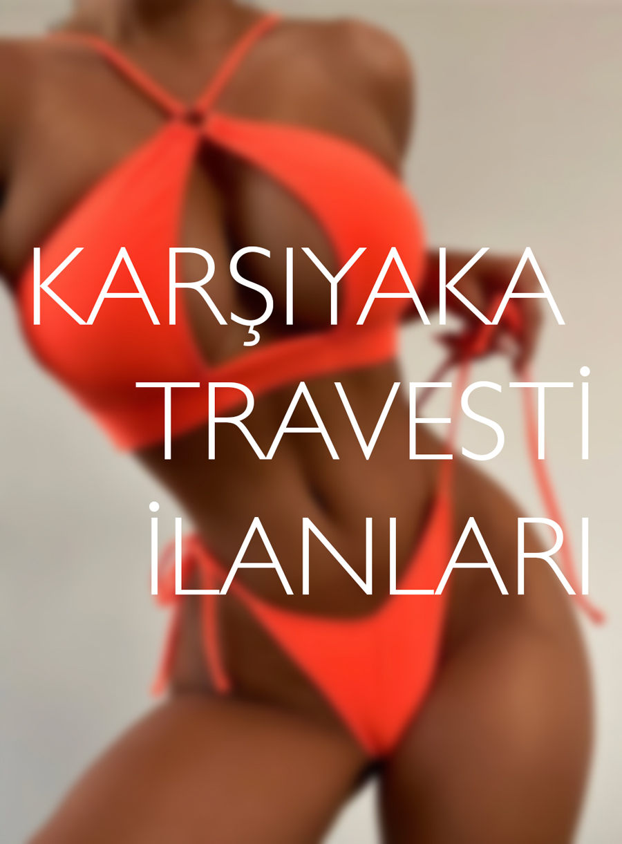 Karşıyaka Travesti İlan